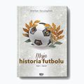 Kniha "Moja história futbalu. Zväzok 1 - Svet" Stefan Szczepłek 9244287