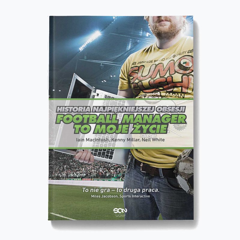 Kniha "Football Manager je môj život. Príbeh najkrajšej posadnutosti" Macintosh Iain, Millar Kenny, White Neil 1294591